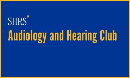 Audiology and Hearing Club