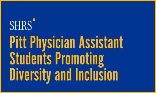 Pitt Physician Assistant Students Promoting Diversity and Inclusion